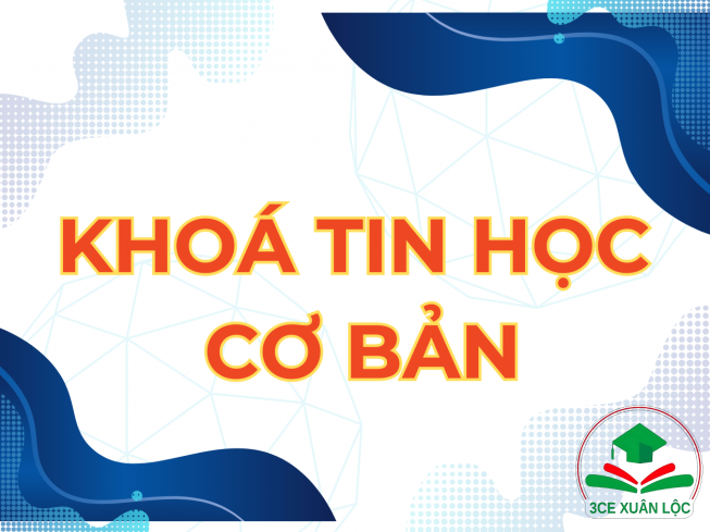 KHOÁ TIN HỌC ỨNG DỤNG CƠ BẢN