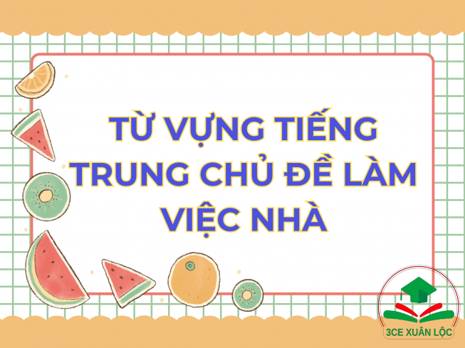 Từ vựng tiếng Trung chủ đề làm việc nhà