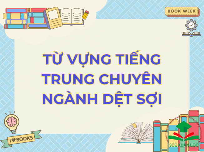 TỪ VỰNG TIẾNG TRUNG CHUYÊN NGÀNH DỆT SỢI