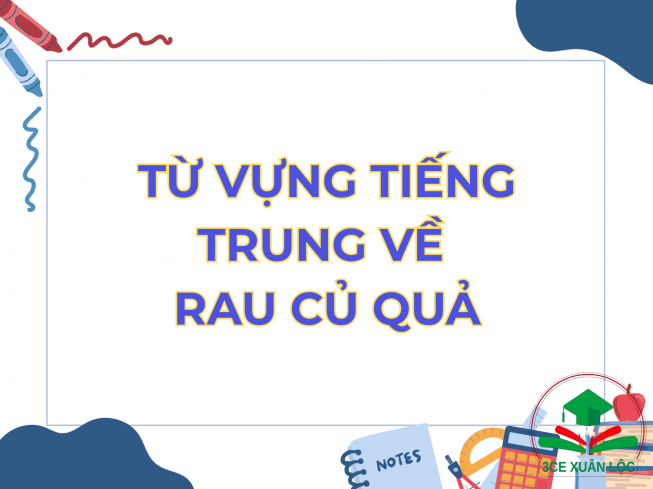 TỪ VỰNG TIẾNG TRUNG VỀ RAU CỦ QUẢ